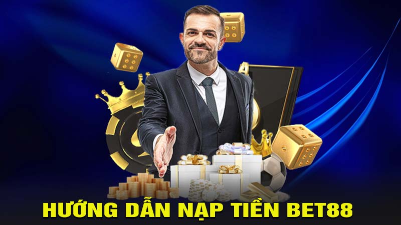 Hướng dẫn nạp tiền bet88 thành công